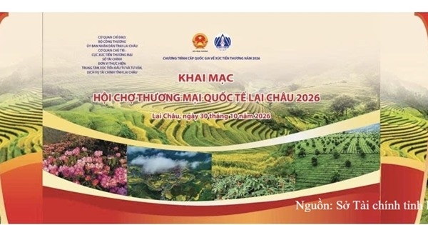 Hội chợ Thương mại quốc tế Lai Châu 2026: Mở rộng cơ hội giao thương